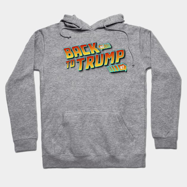 Back to Trump Hoodie by ILLannoyed 